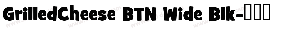 GrilledCheese BTN Wide Blk字体转换